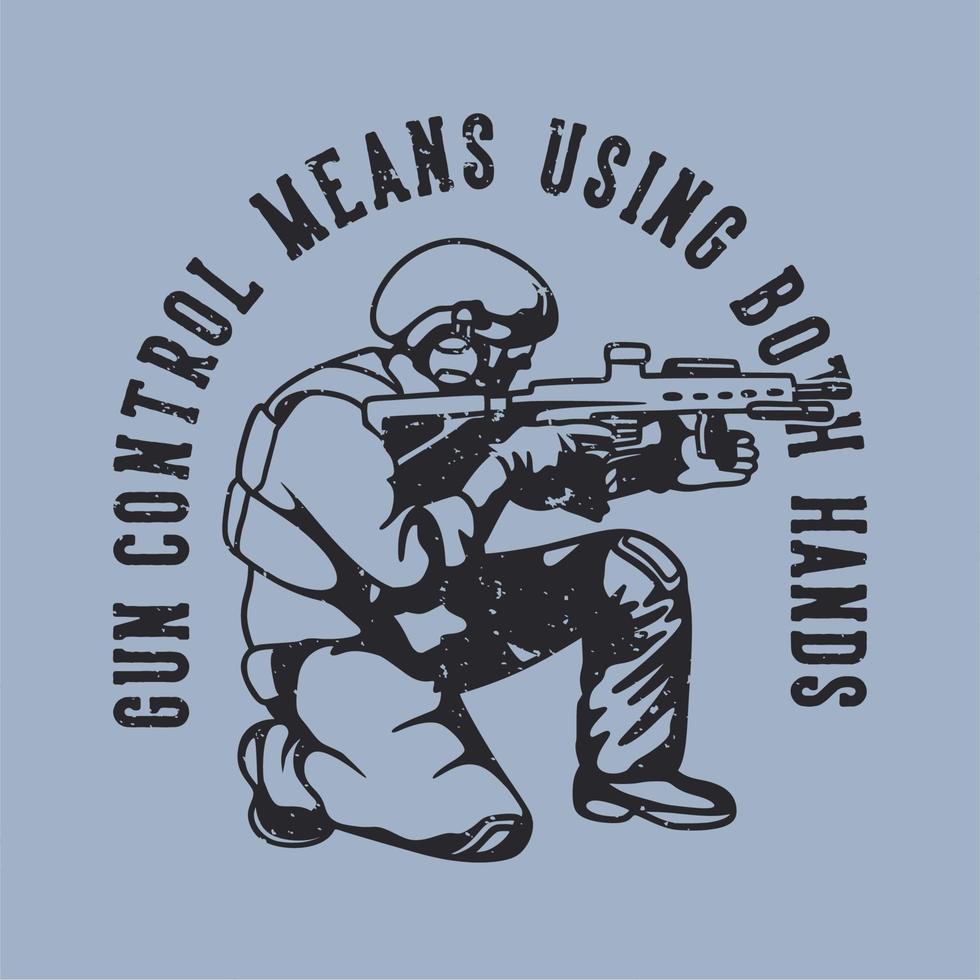 El control de armas de tipografía de lema vintage significa usar ambas manos para el diseño de la camiseta vector