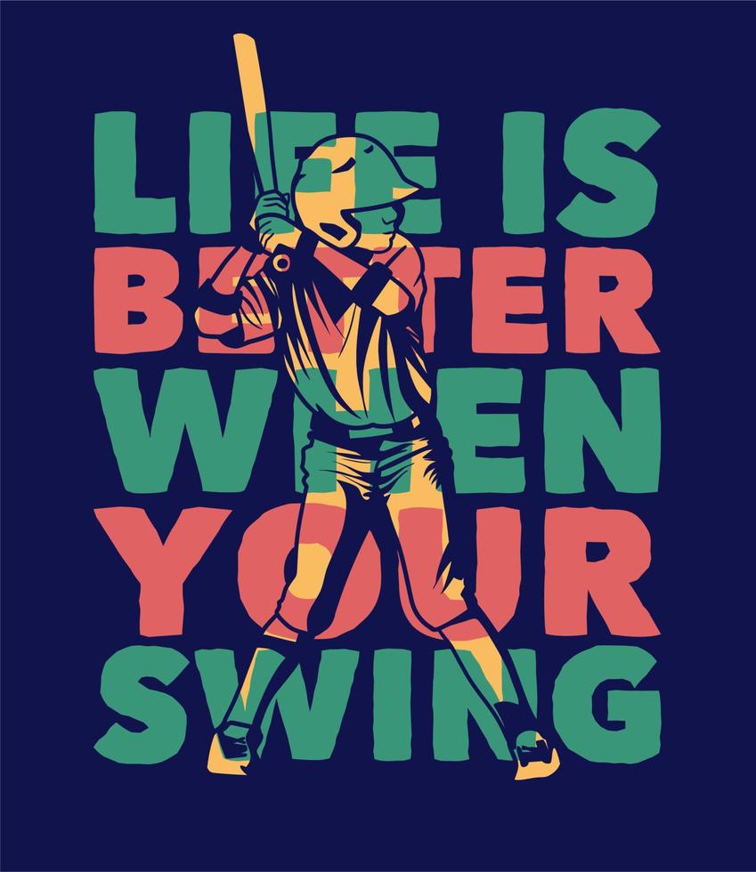 diseño de carteles, la vida es mejor cuando tu swing con un jugador de béisbol sosteniendo un bate ilustración vintage vector