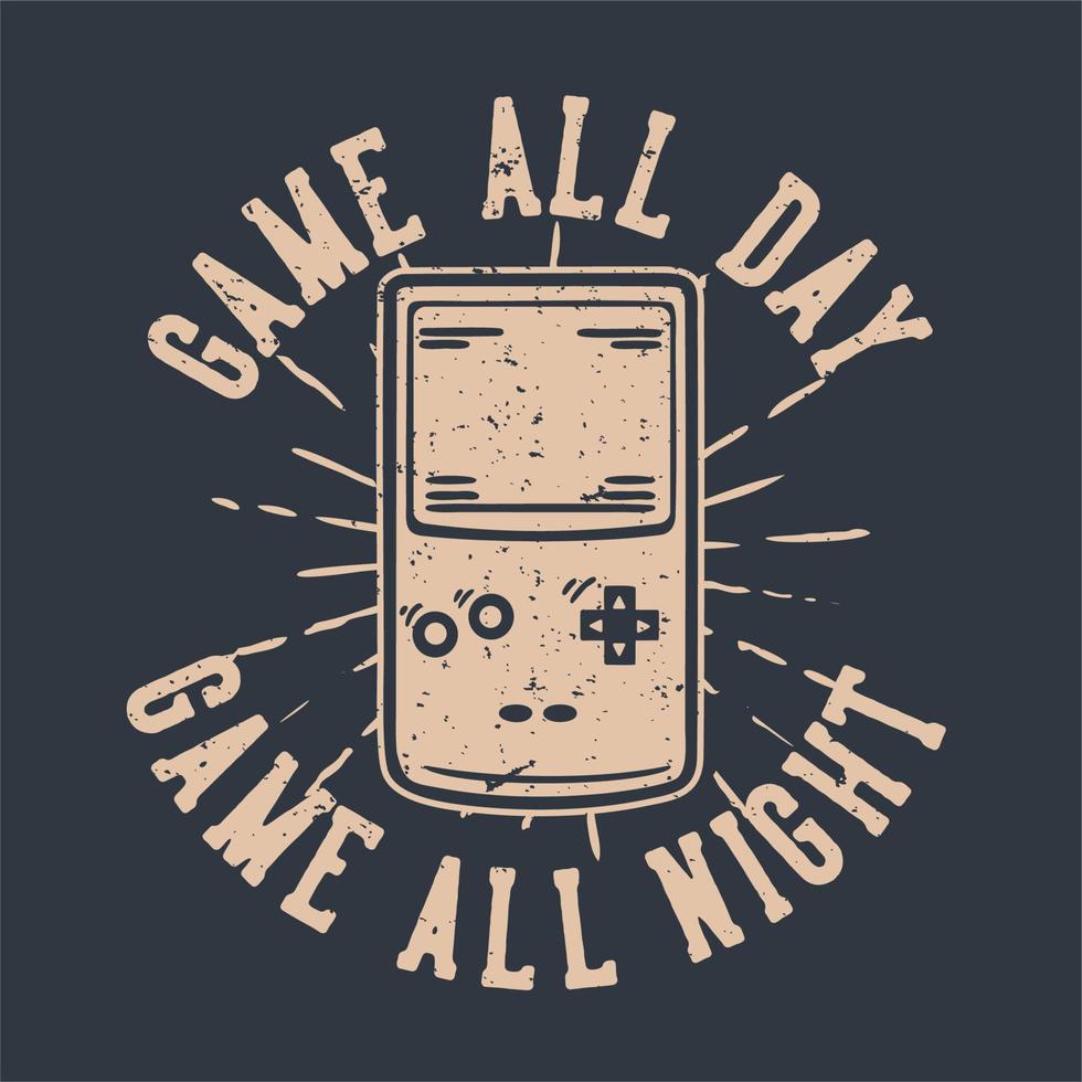 diseño de camiseta juego todo el día juego toda la noche con consola de juegos portátil ilustración vintage vector