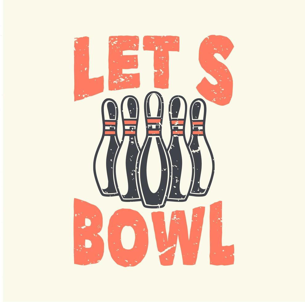 vintage slogan typography let's bowl for t shirt design vector