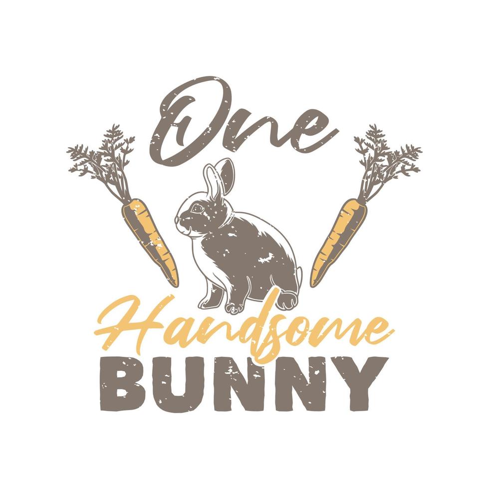 vintage slogan typography one handsome bunny for t shirt design vector
