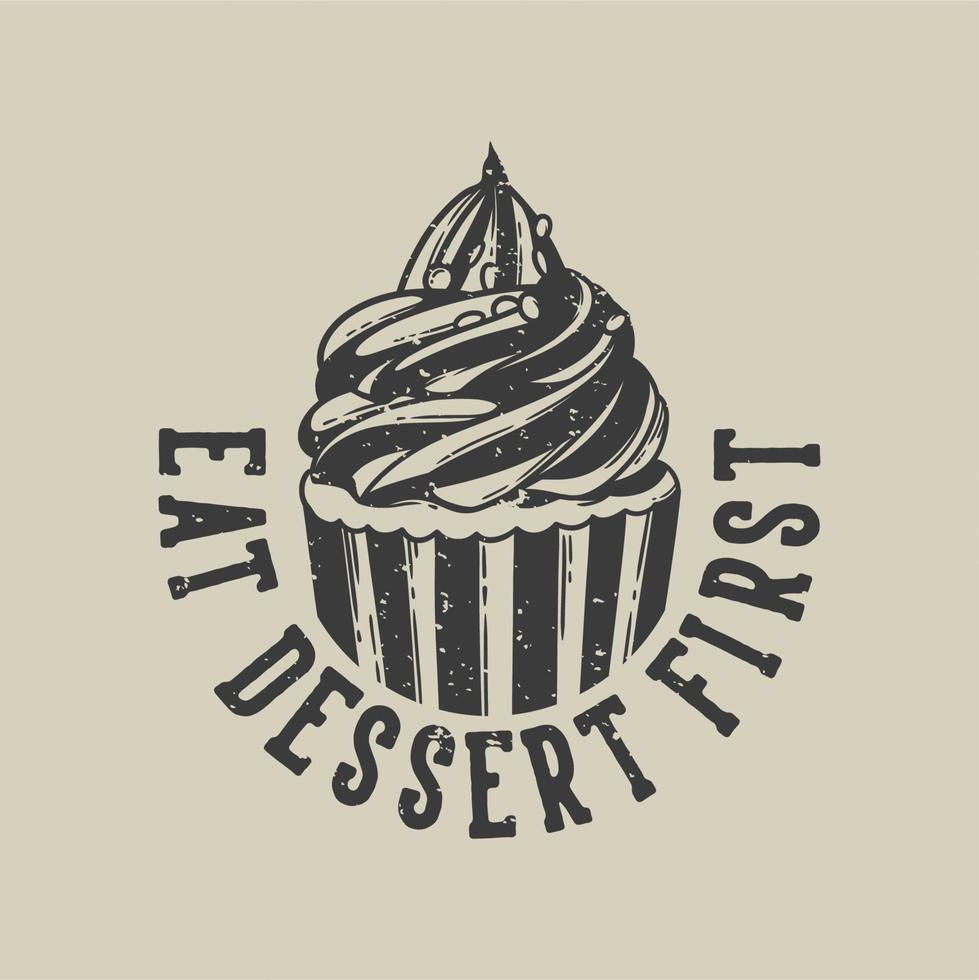 vintage slogan typography eat dessert first for t shirt design vector