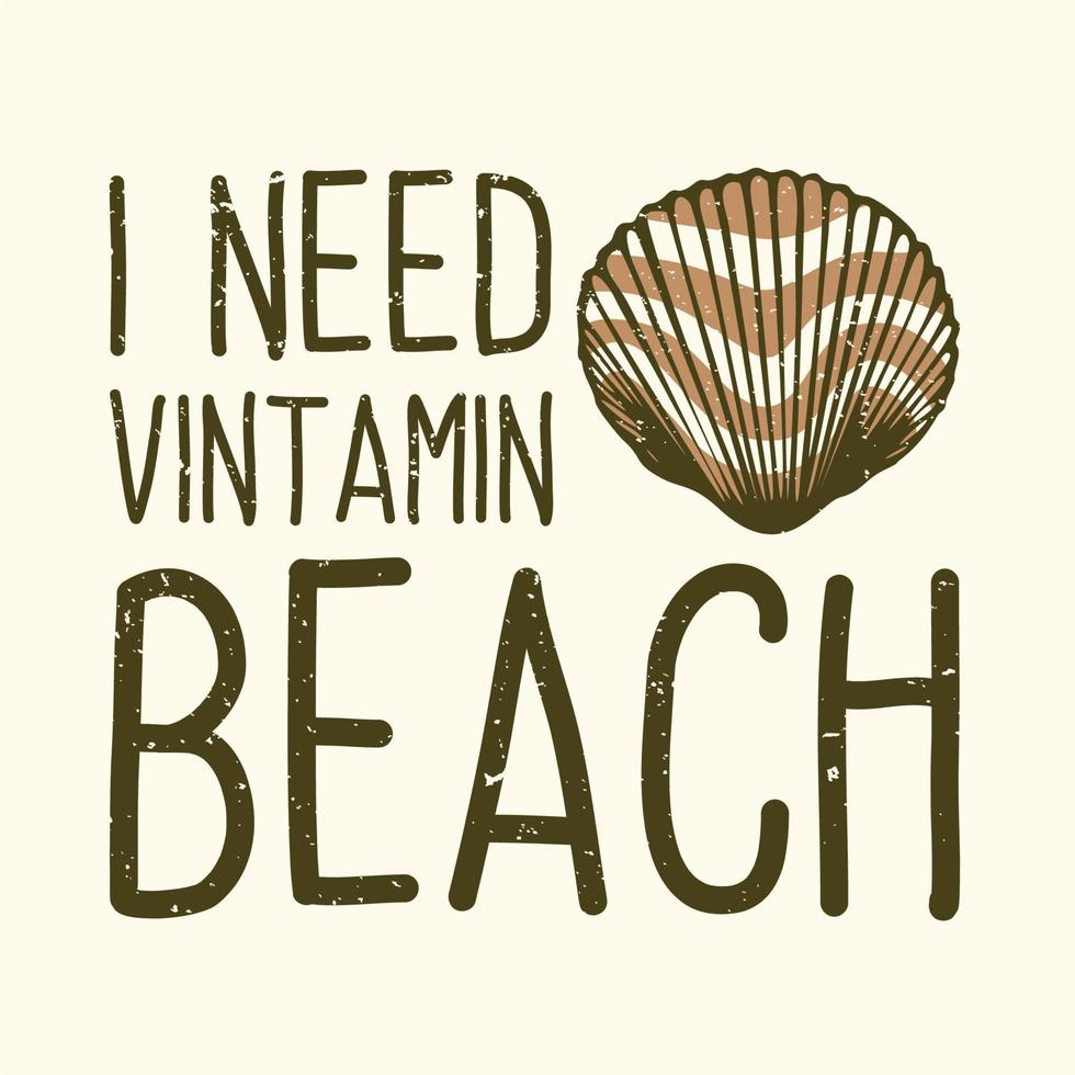 diseño de camiseta lema tipografía necesito vitamina playa con conchas ilustración vintage vector