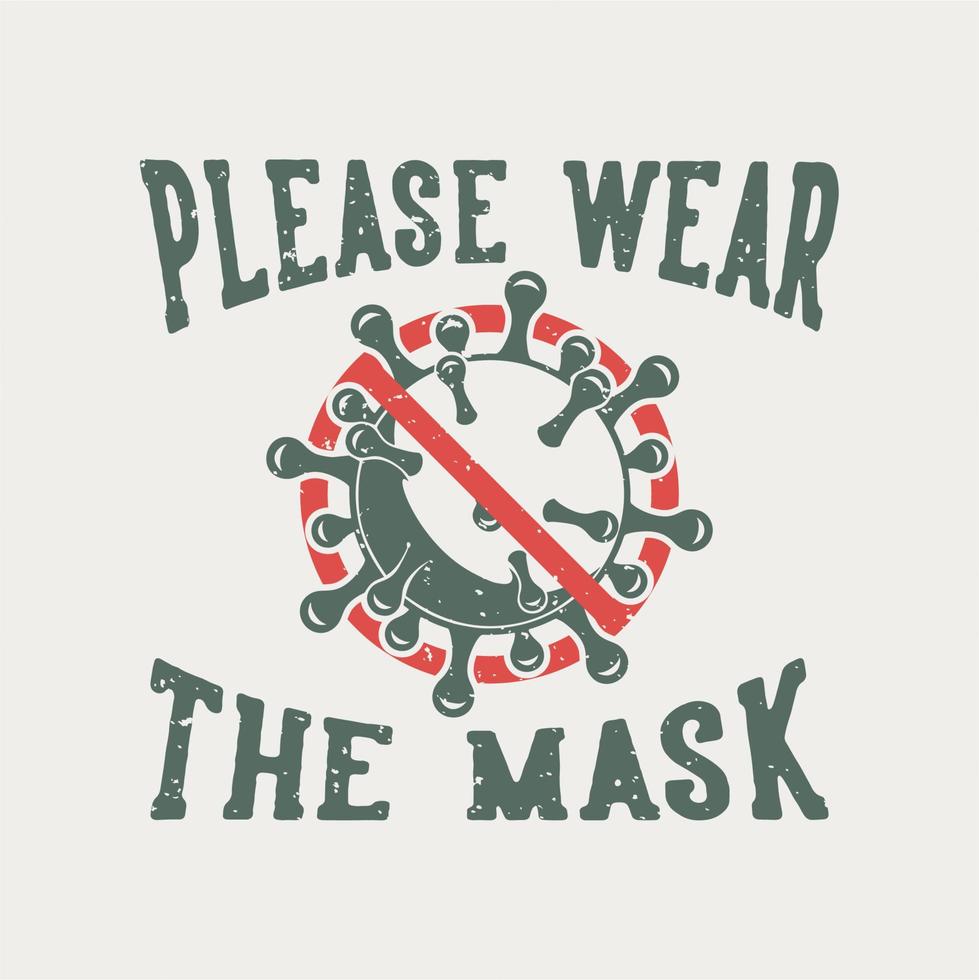 vintage slogan typography please wear the mask for t shit design vector