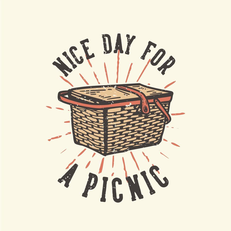 T-shirt design slogan typography nice day for a picnic with picnic basket vintage illustration vector