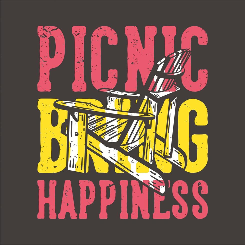 diseño de camiseta, lema, tipografía, picnic, traer felicidad, con, picnic, silla de madera, vendimia, ilustración vector