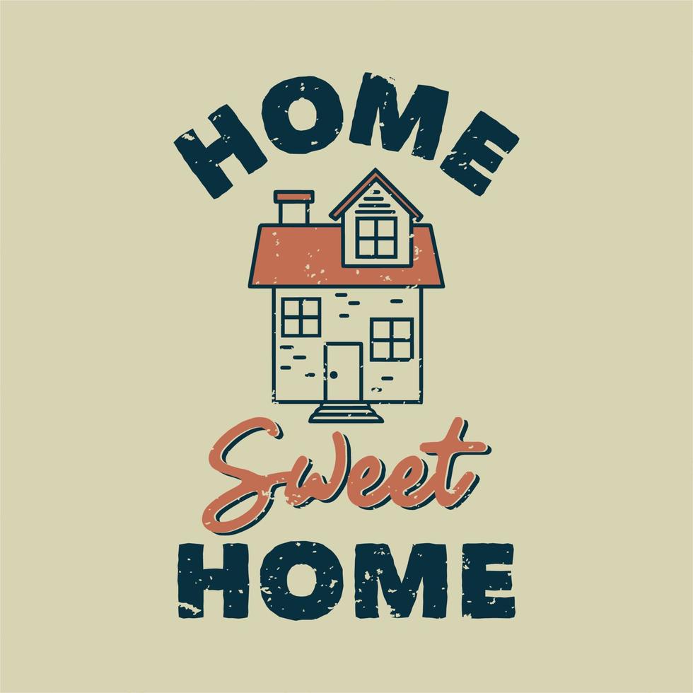 vintage slogan typography home sweet home for t shirt design vector