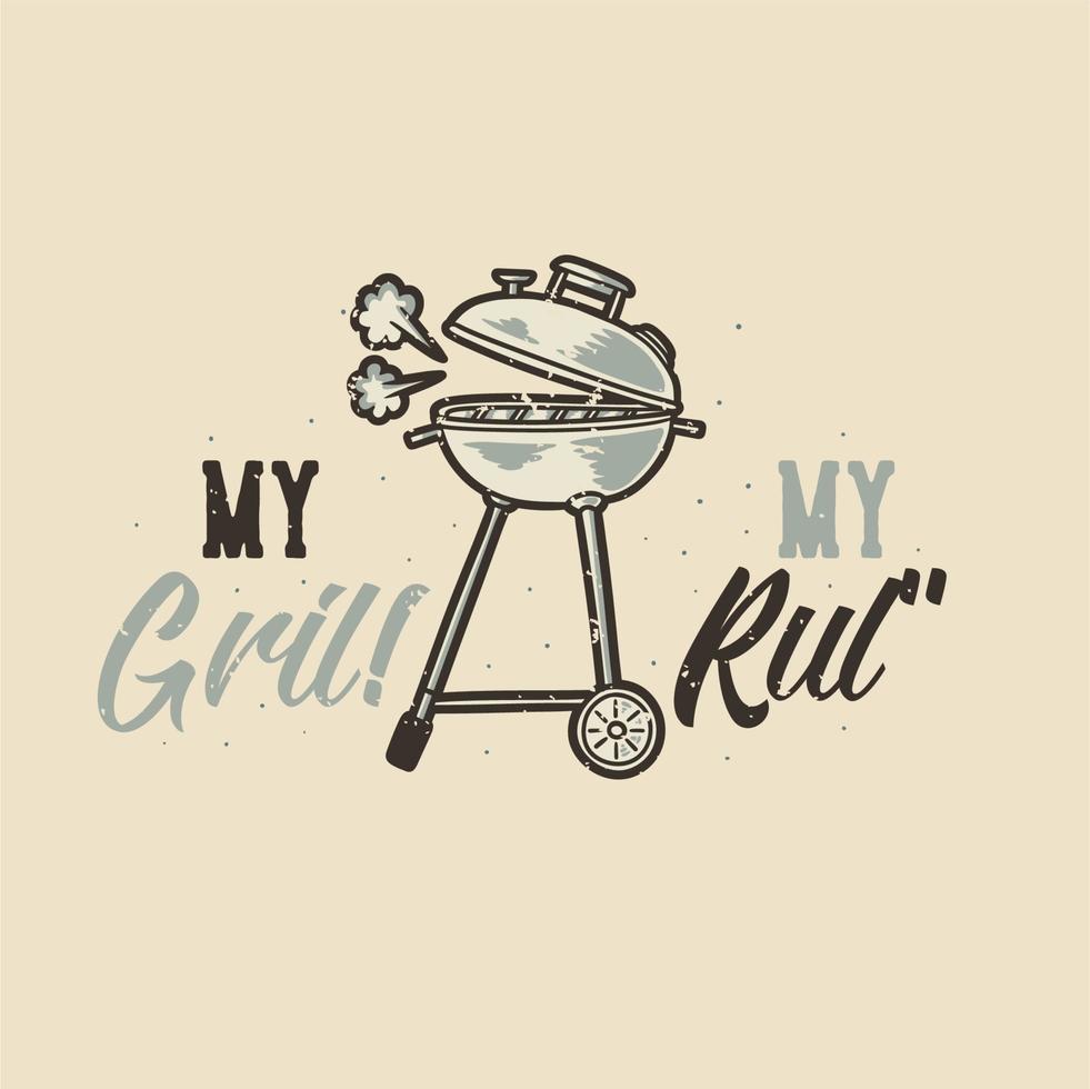 vintage slogan typography my grill my rules for t shirt design vector