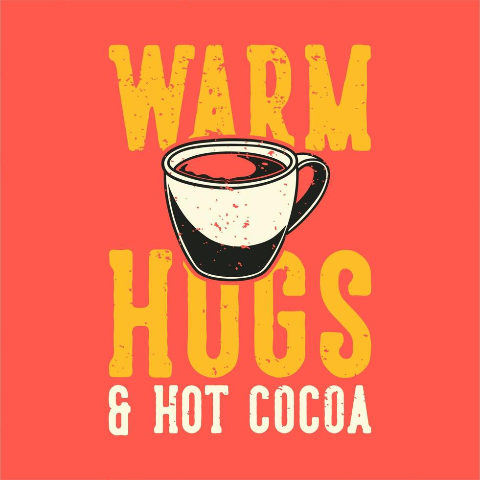 tipografía de lema vintage abrazos cálidos chocolate caliente para el diseño de la camiseta vector