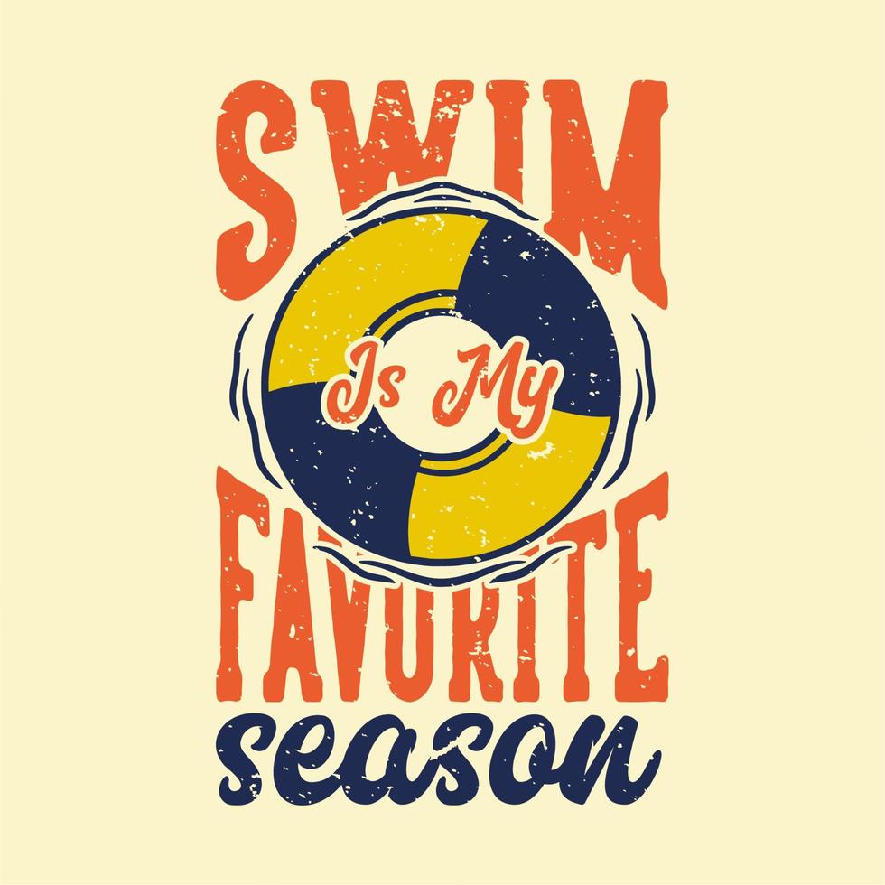 tipografía de lema vintage nadar es mi estación favorita para el diseño de camisetas vector