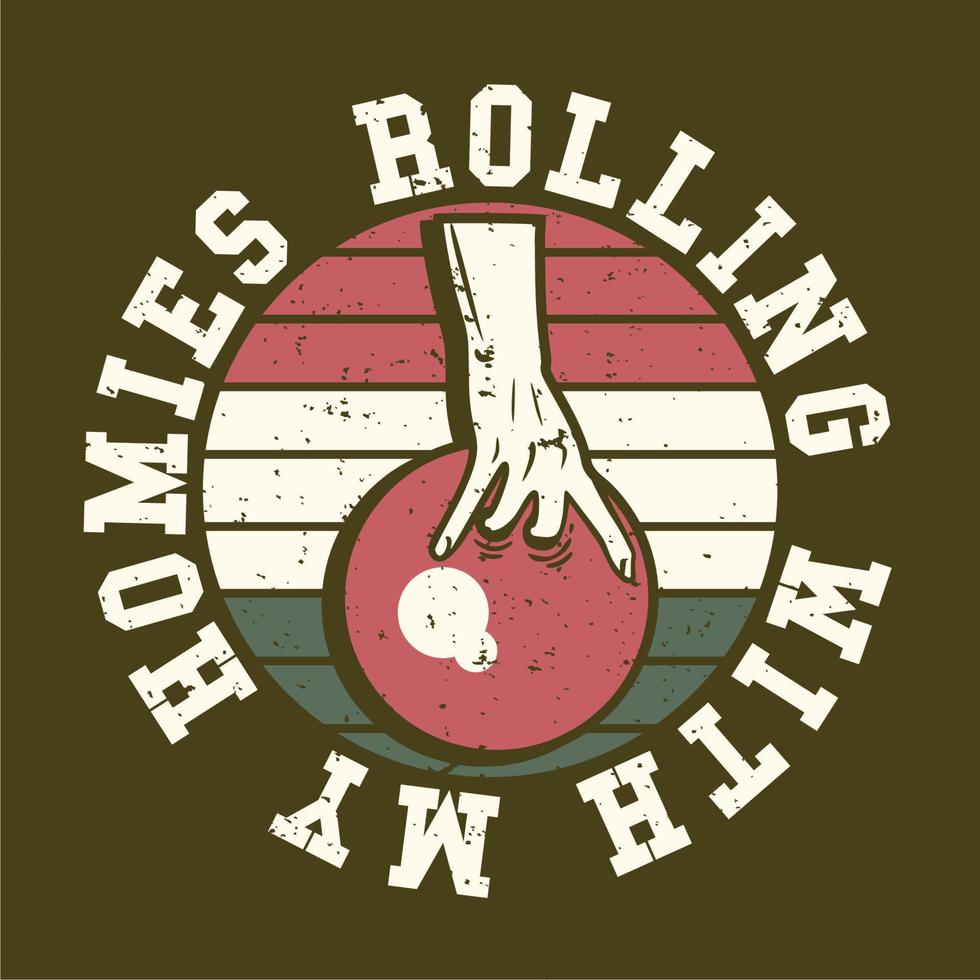 logo design description rolling with my homies with hand holding bowling ball vintage illustration vector