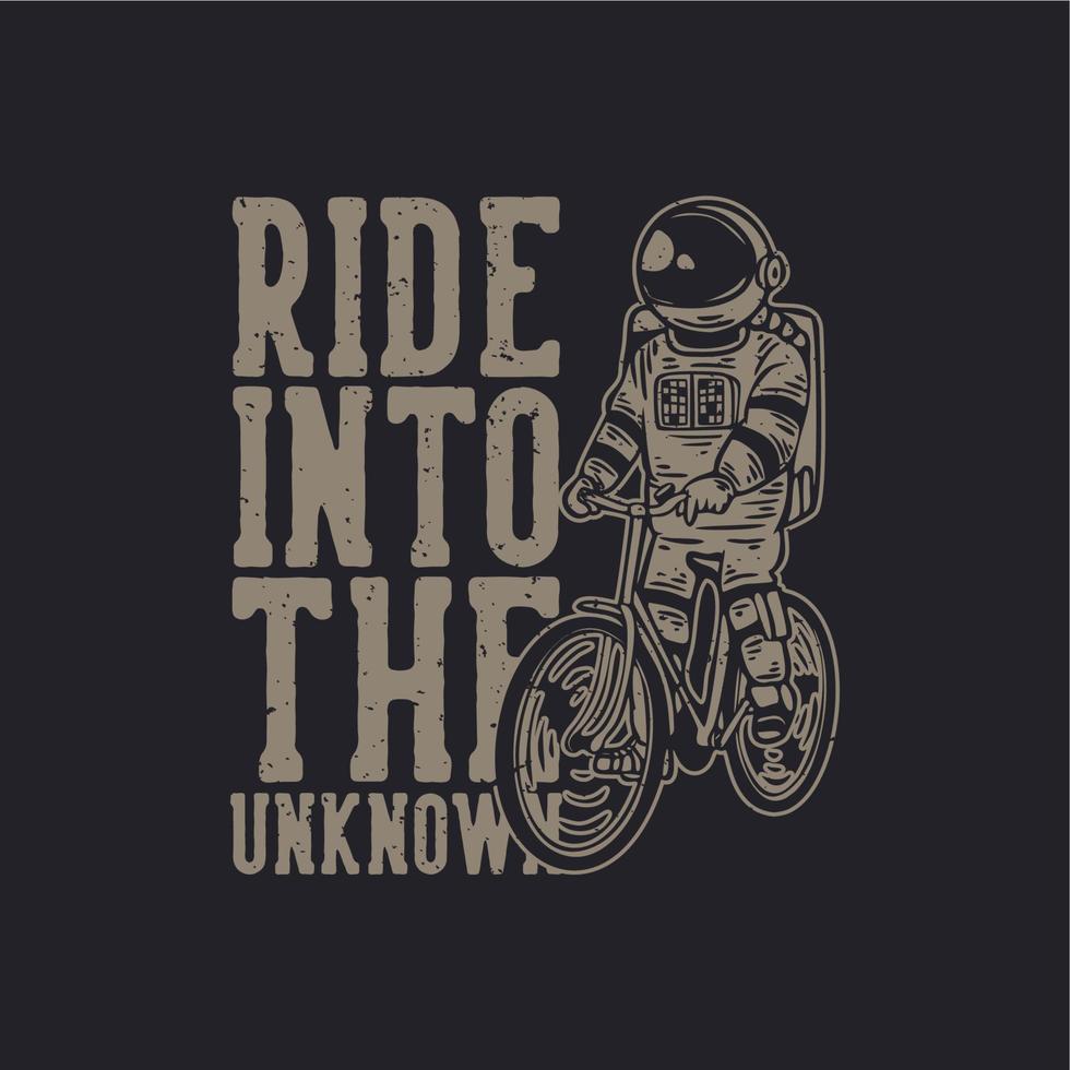 diseño de camiseta, viaje hacia lo desconocido con astronauta montando bicicleta ilustración vintage vector