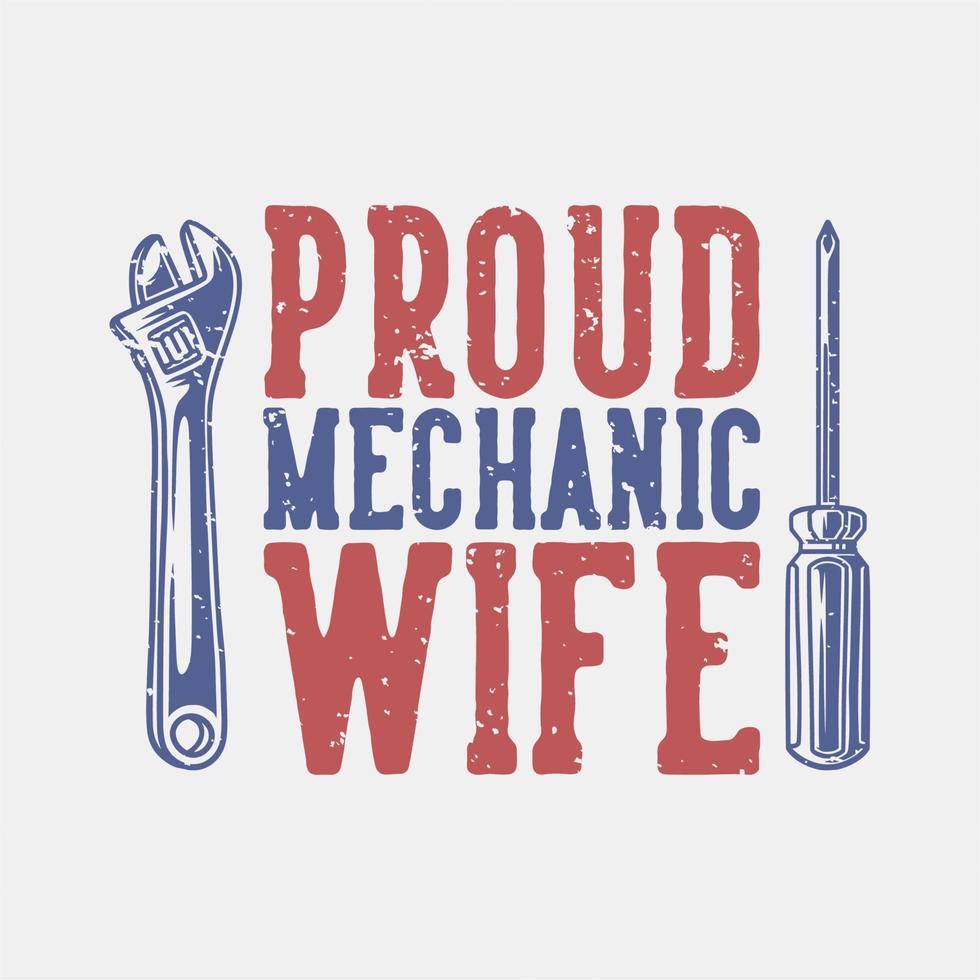 Mecánico orgulloso de la tipografía del lema de la vendimia para el diseño de la camiseta vector