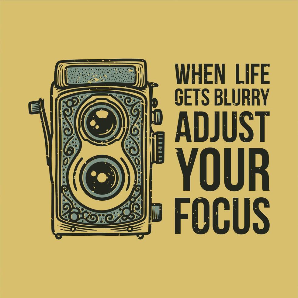 vintage slogan typography when life gets blurry adjust your focus for t shirt design vector