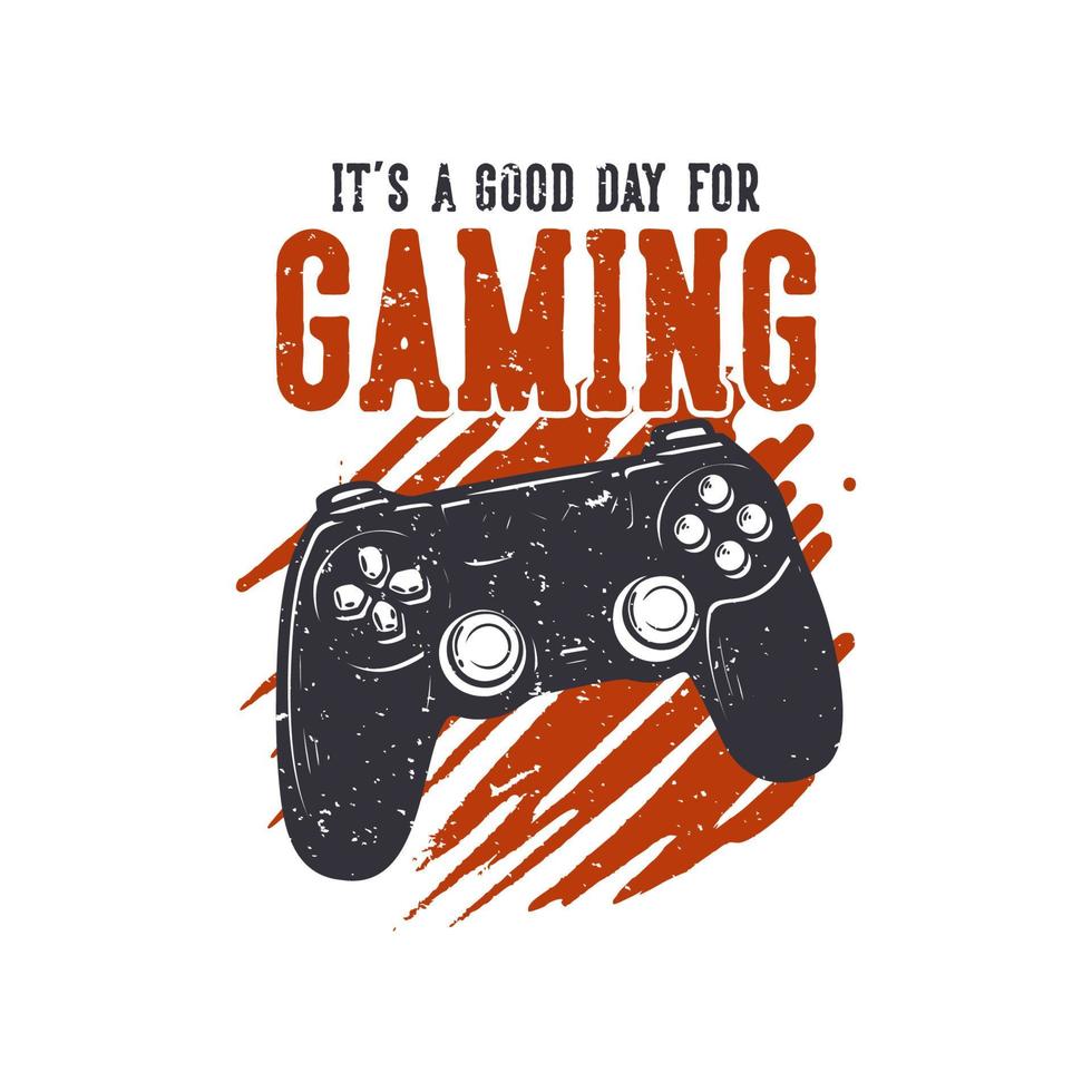 diseño de camiseta es un buen día para jugar con la ilustración vintage de gamepad vector