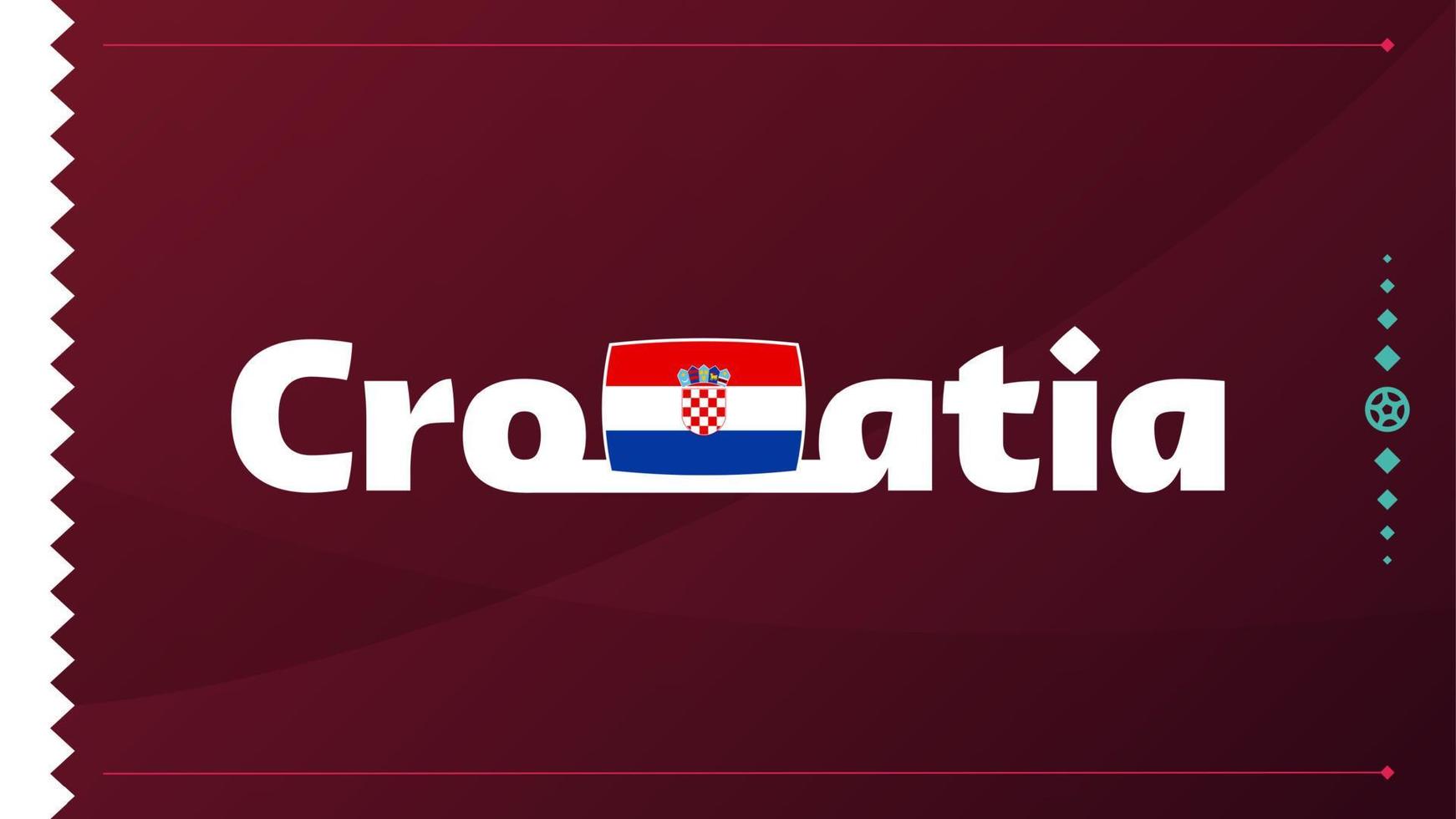 bandera de croacia y texto en el fondo del torneo de fútbol 2022. patrón de fútbol de ilustración vectorial para banner, tarjeta, sitio web. bandera nacional croacia vector