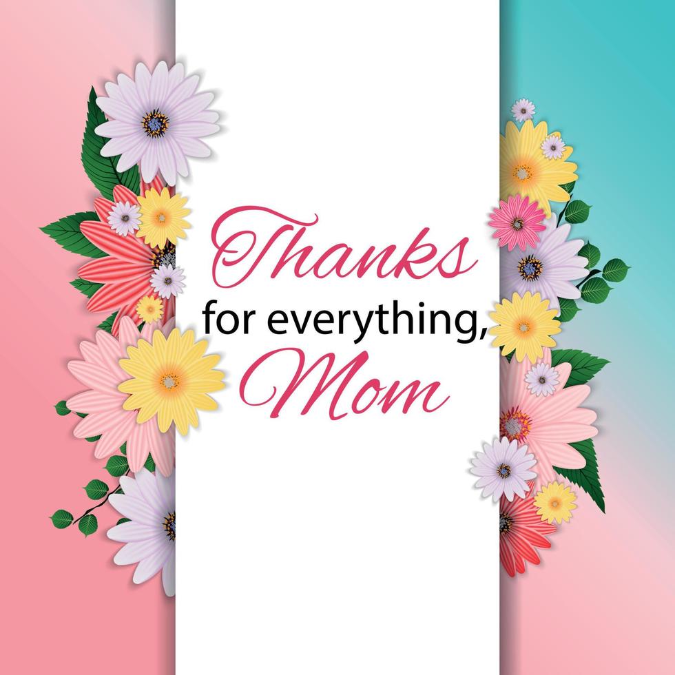Thanks for everything, Mom. Happy Mother Day Cute Background with Flowers. Vector Illustration