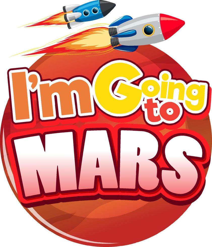 I'm going to Mars word logo design vector