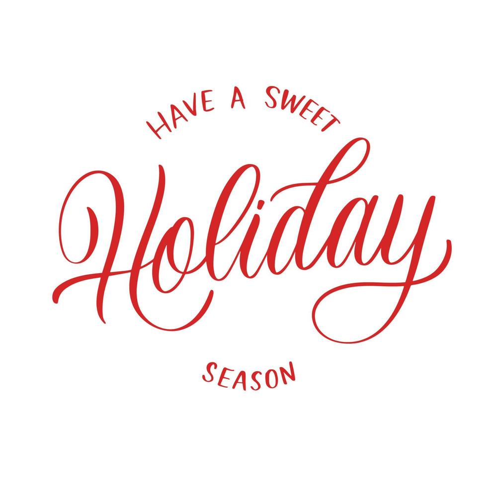 Have a sweet Holiday season - handwritten red text on white background. vector