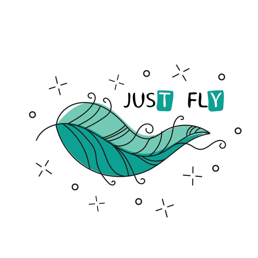 Fly. Inspirational quote about happy. phrase with hand drawn feather