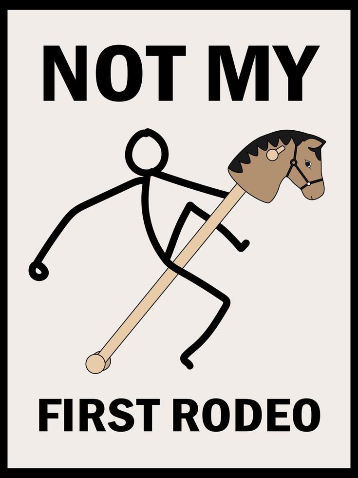 not my first rodeo illustration design vector