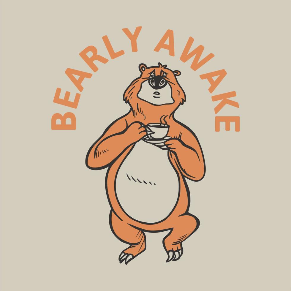 vintage slogan typography bearly awake bear brings a cup of coffee for t shirt design vector