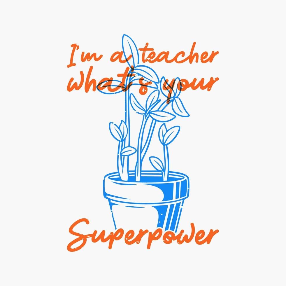 vintage slogan typography i'm a teacher what's your superpower for t shirt design vector