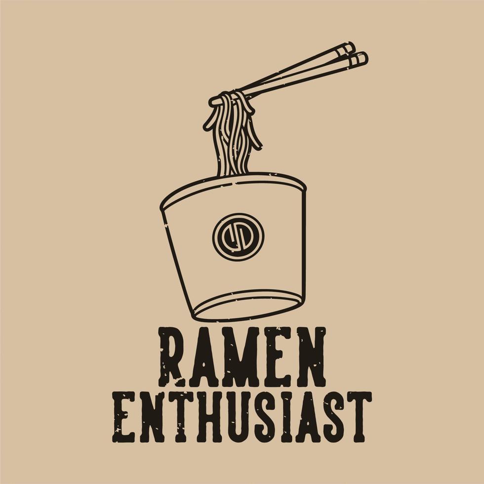 vintage slogan typography ramen enthusiast for t shirt design vector