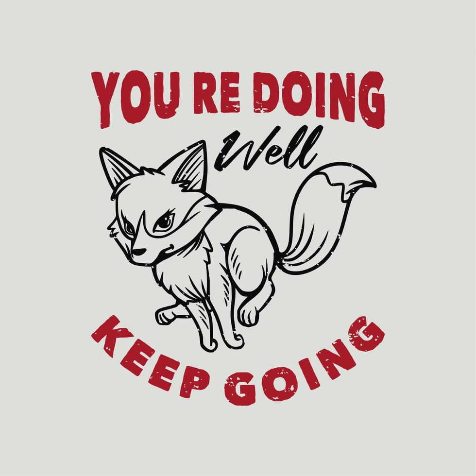 vintage slogan typography you're doing keep going fox runs for t shirt design vector