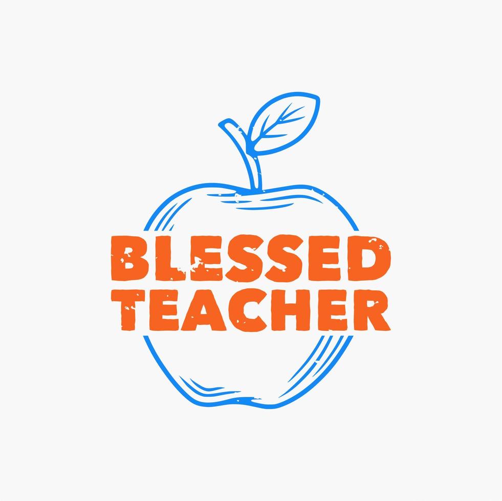 vintage slogan typography blessed teacher for t shirt design vector