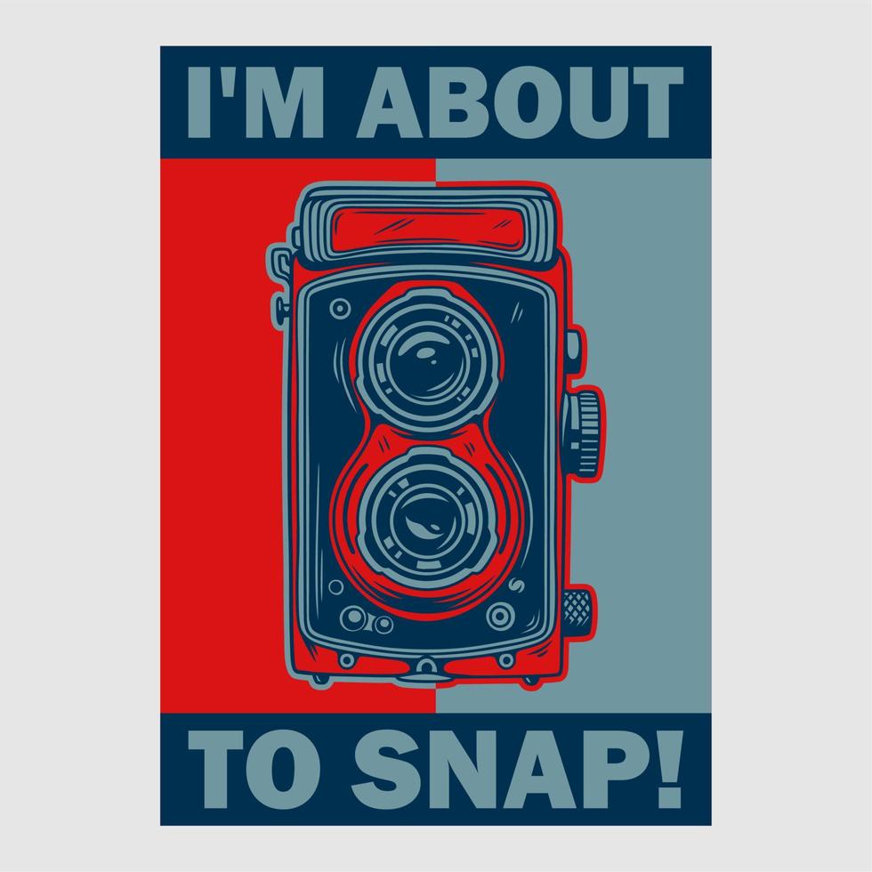 vintage poster design i'mo illust about to snap retrration vector