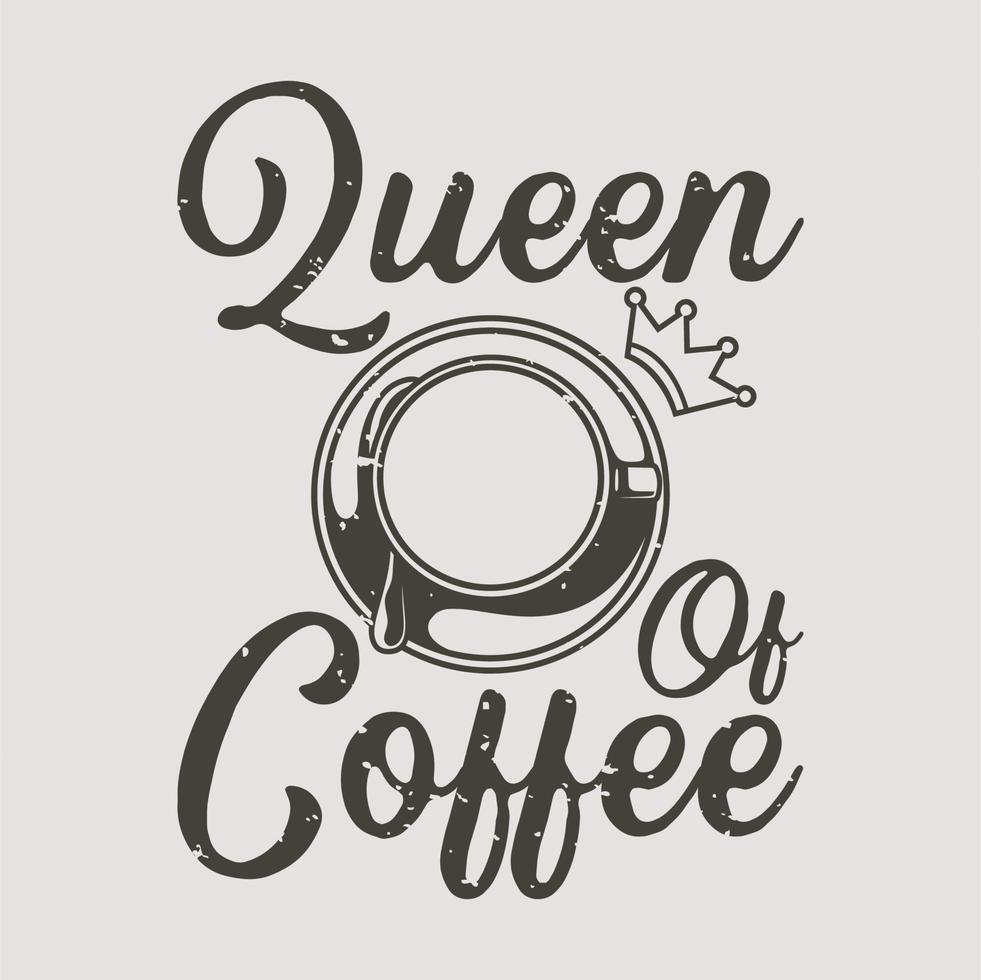tipografía de lema vintage reina del café para el diseño de camisetas vector