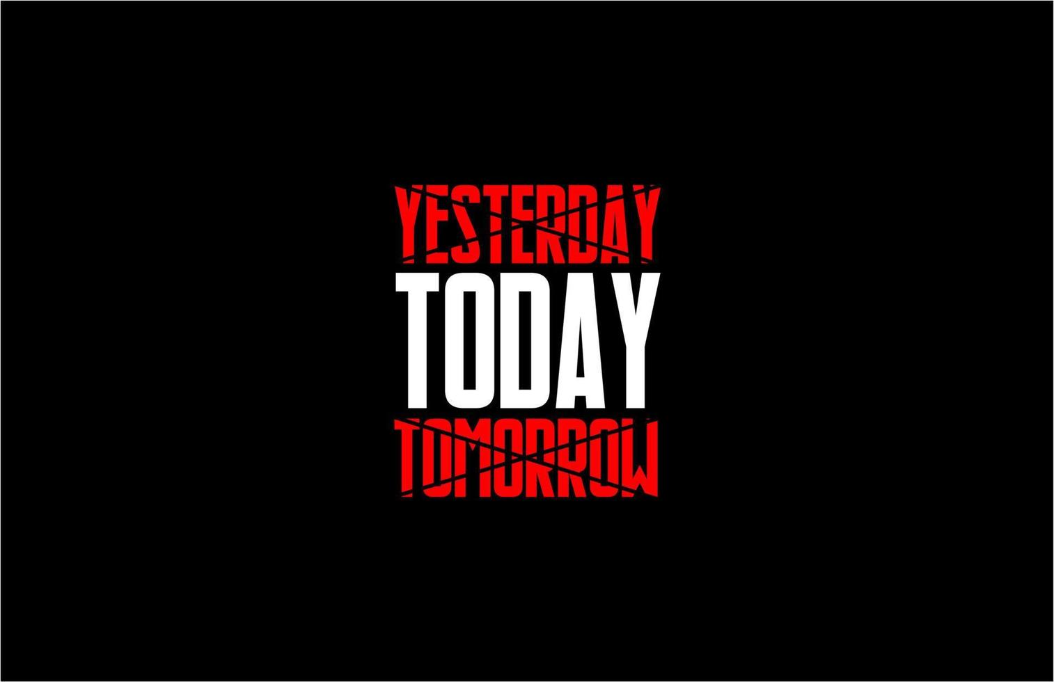 Yesterday Today Tomorrow Tee ... vector