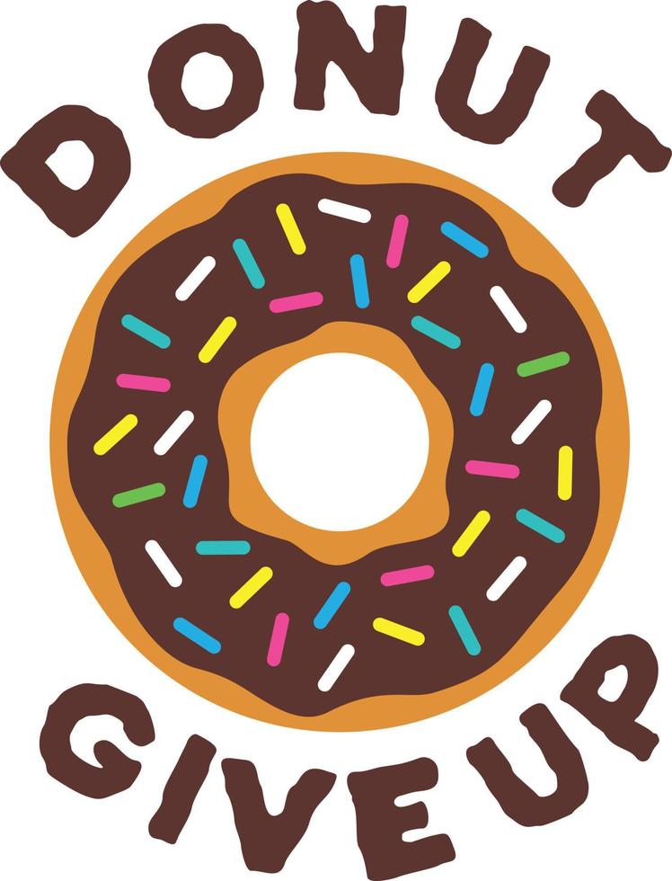 Donut give up. Chocolate donut with sprinkles vector