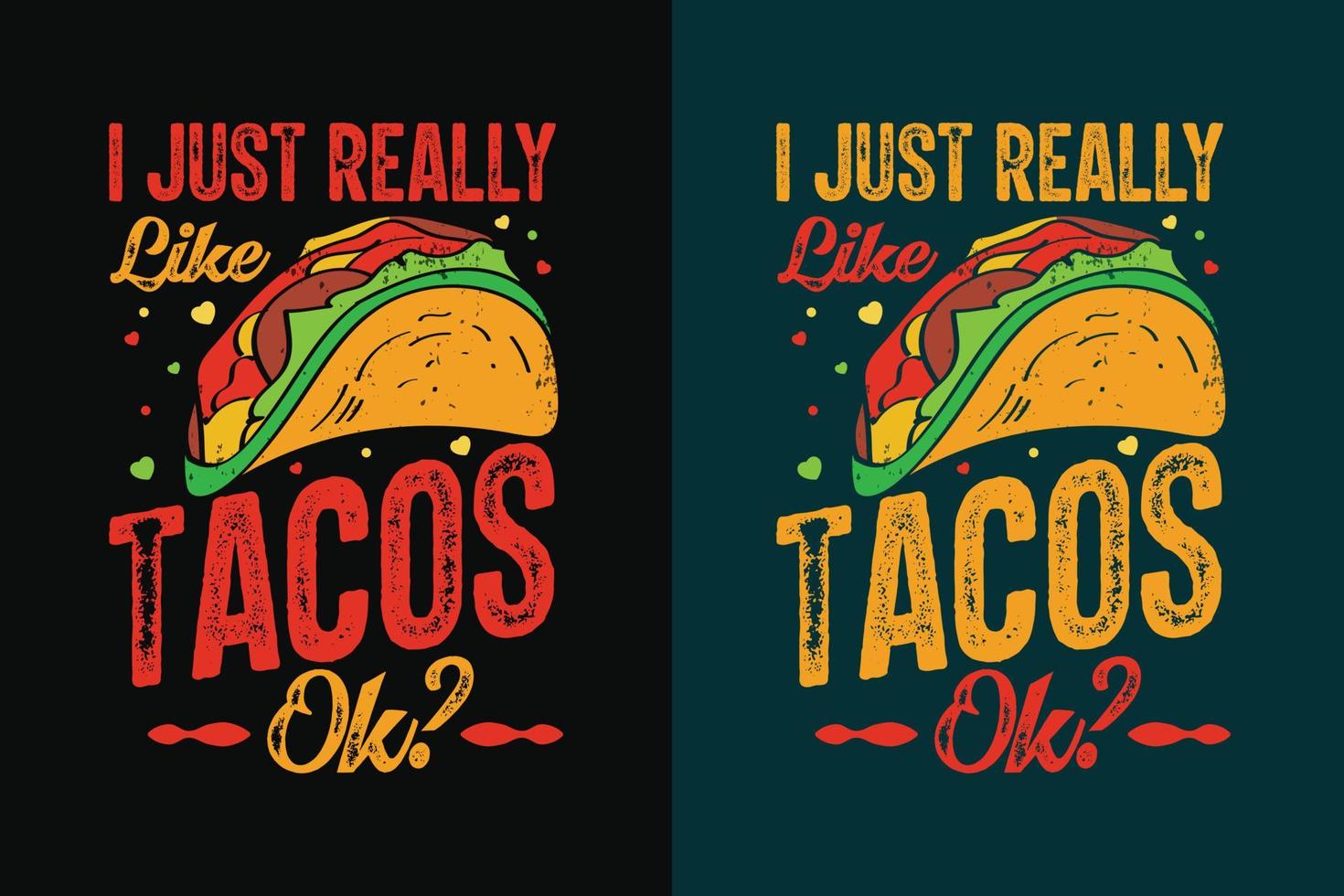 I just really like tacos ok typography tacos t shirt design with tacos graphics illustration vector