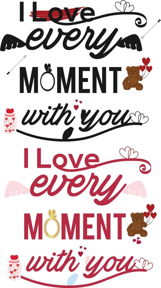 I Love Every Moment With You Typography Design vector