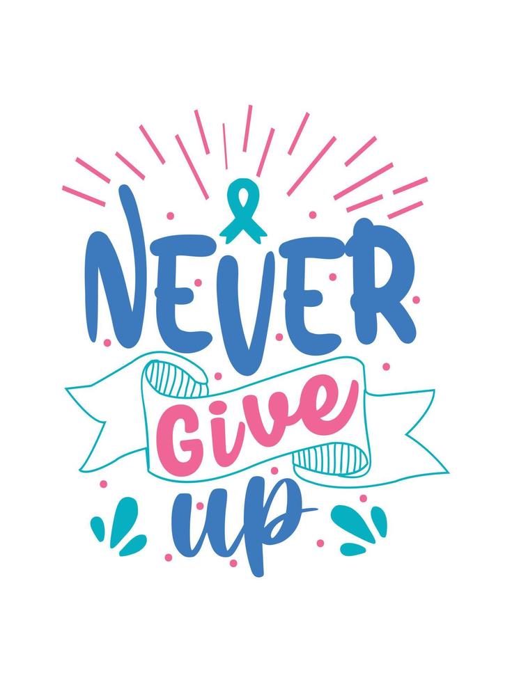 Never give up Thyroid Cancer T shirt design, typography lettering merchandise design. vector