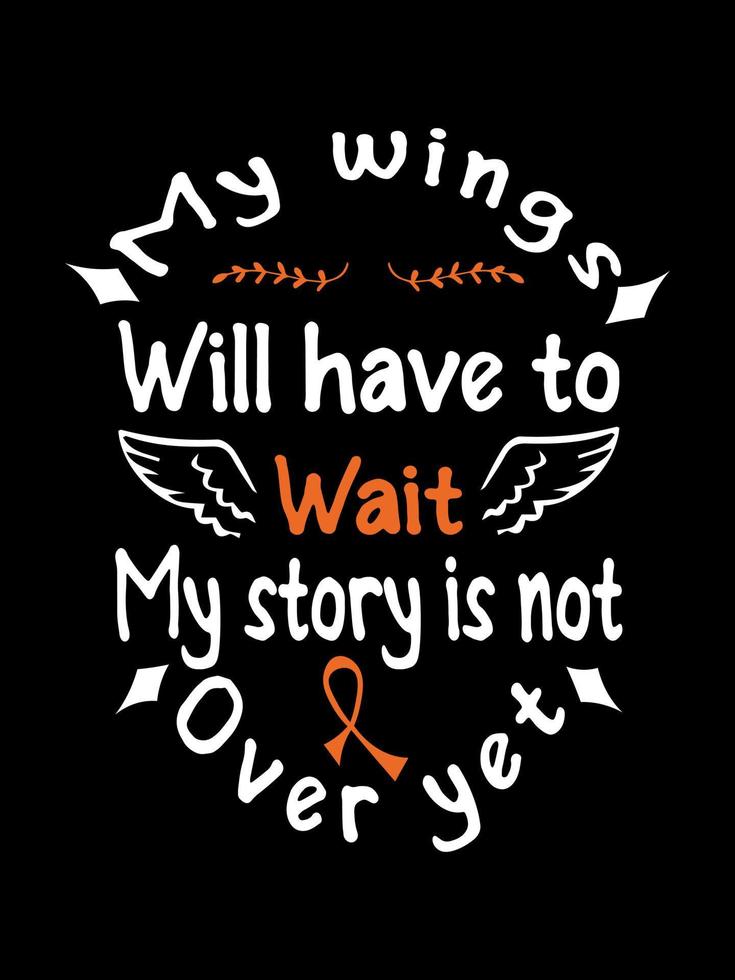 My wings will have to wait my story is not over yet Renal Cancer T shirt design, typography lettering merchandise design. vector