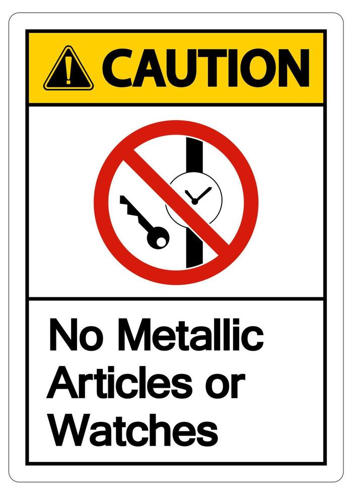 Caution No Metallic Articles Or Watches Symbol Sign On White Background vector