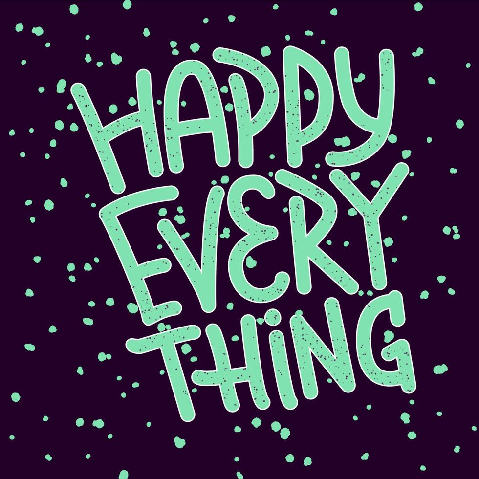 Happy holidays greeting card with hand drawn lettering qoute happy everything. Turquoise words with dashes on a blueberry background. vector
