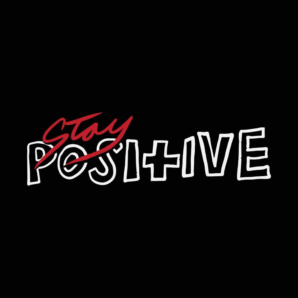 stay positive. a motivational phrase in vector graphics. simple quotes design for social media posts, element design, print, etc.