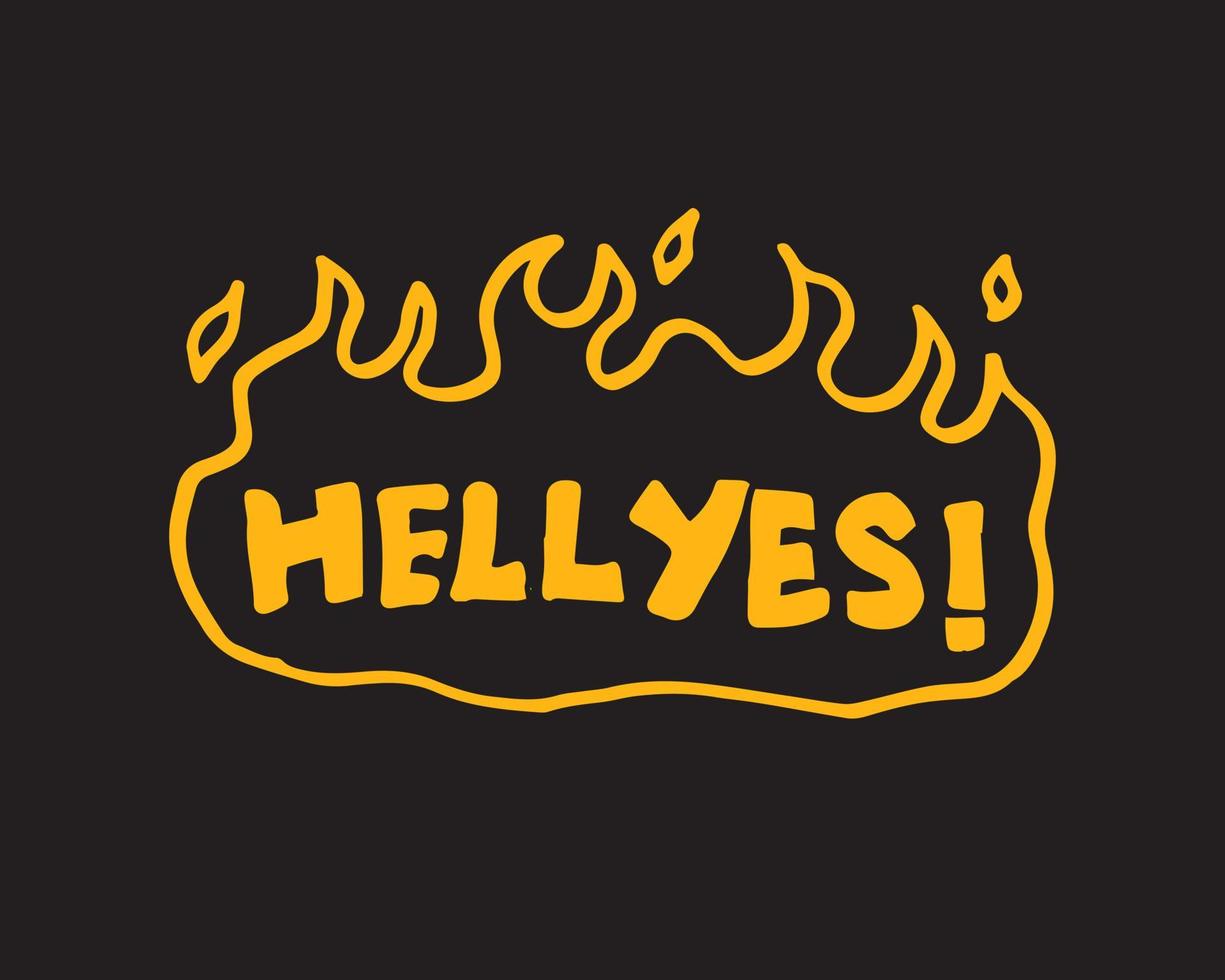 hell yes, a word is written in a flame frame in orange color on a black background. a vector template for logo, label, sticker, etc.