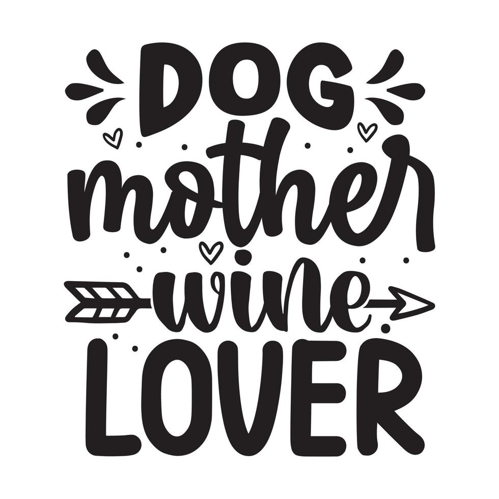 Dog mother wine lover Typography Vector Design