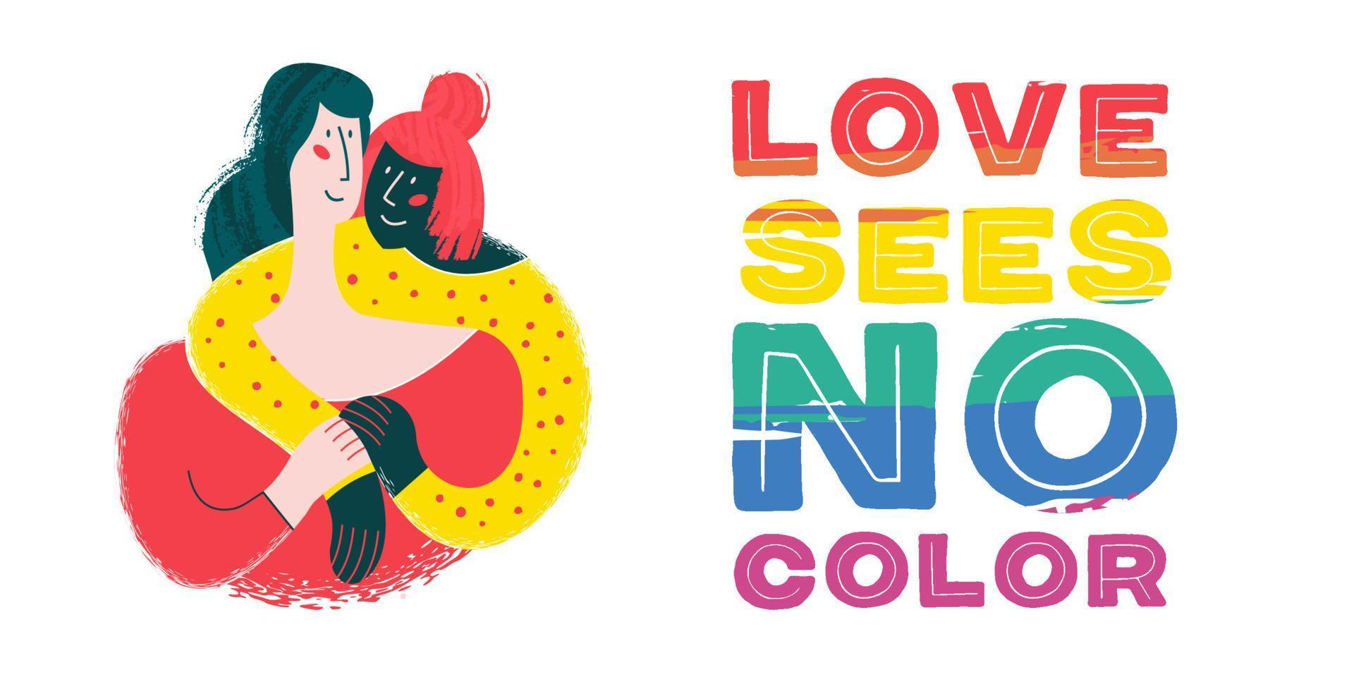 Love sees no color. Rainbow lettering is an LGBT symbol. Happy lesbian couple, white and black girls. vector