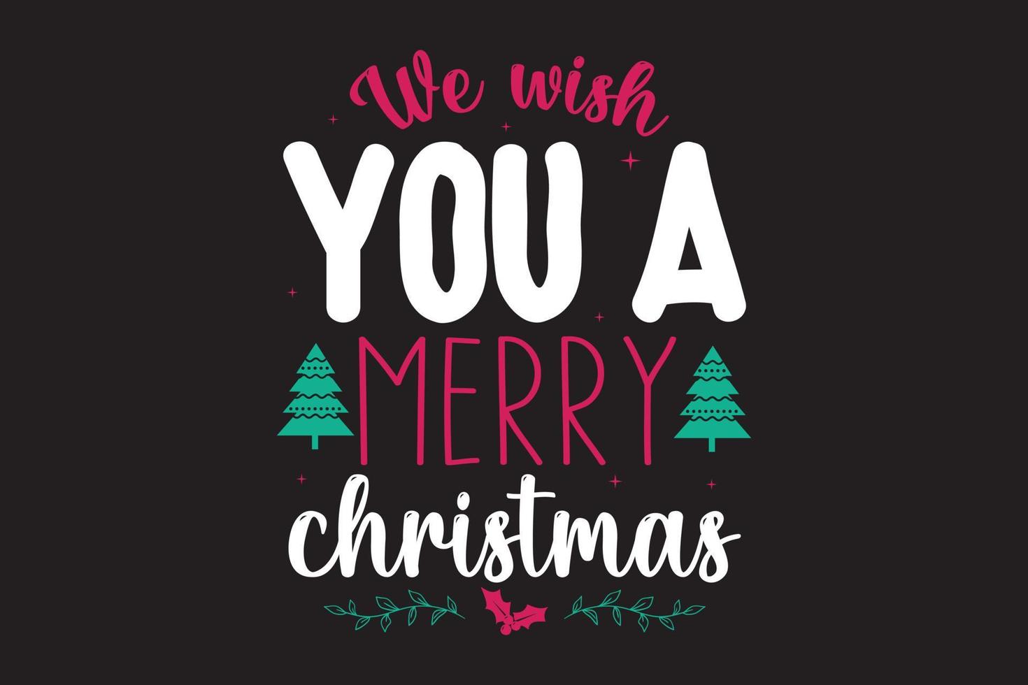 We wish you a Merry  Christmas t shirt design vector