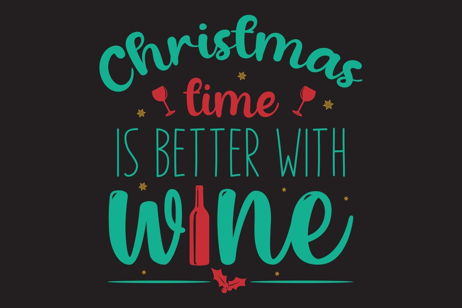 Christmas time is  better with wine typography Christmas t shirt design. vector