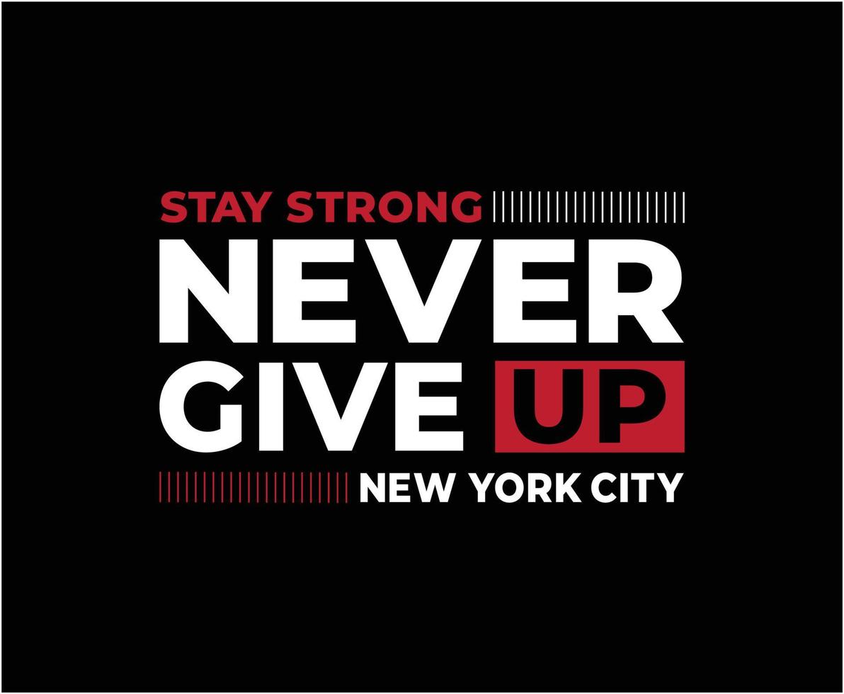 Never Give Up Typography Vector T-shirt Design