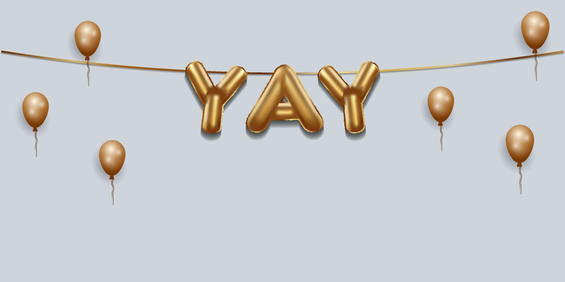 yay written with foil gold balloons. yay lettering with realistic gold balloons. yay typography. isolated vector design. yay background with copy space area