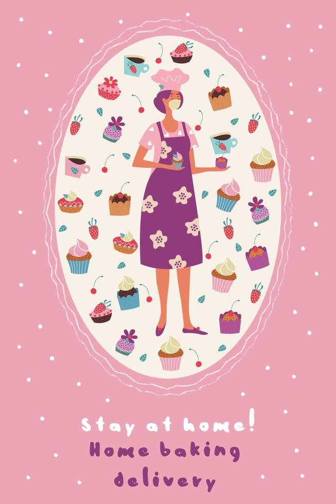 Cute postcard with homemade confectionery, cakes and pies. Female pastry chef in a medical mask. Stay at home. Home baking delivery. Vector illustration.