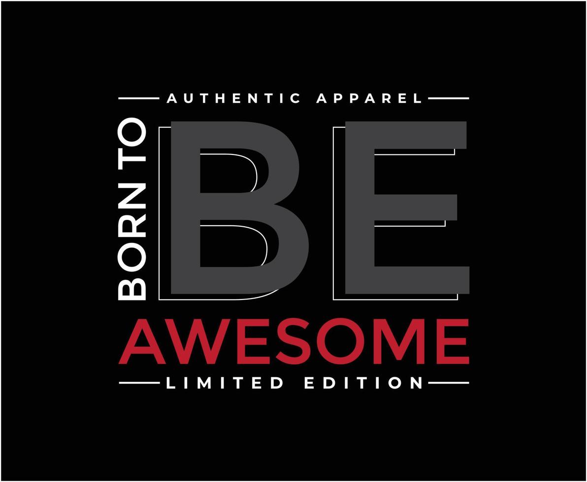 Born to be Awesome Typography Vector T-shirt design